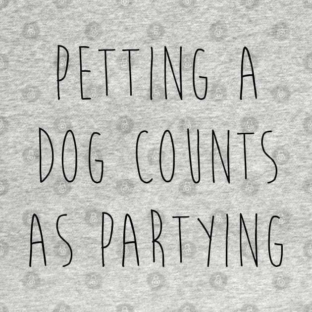 Petting a dog counts as partying. by Kobi